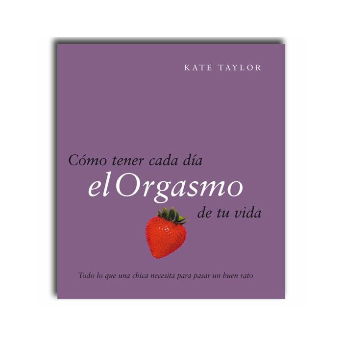 Como tener cada dia el orgasmo de tu vida